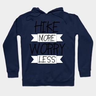 Hike More, Worry Less Hoodie